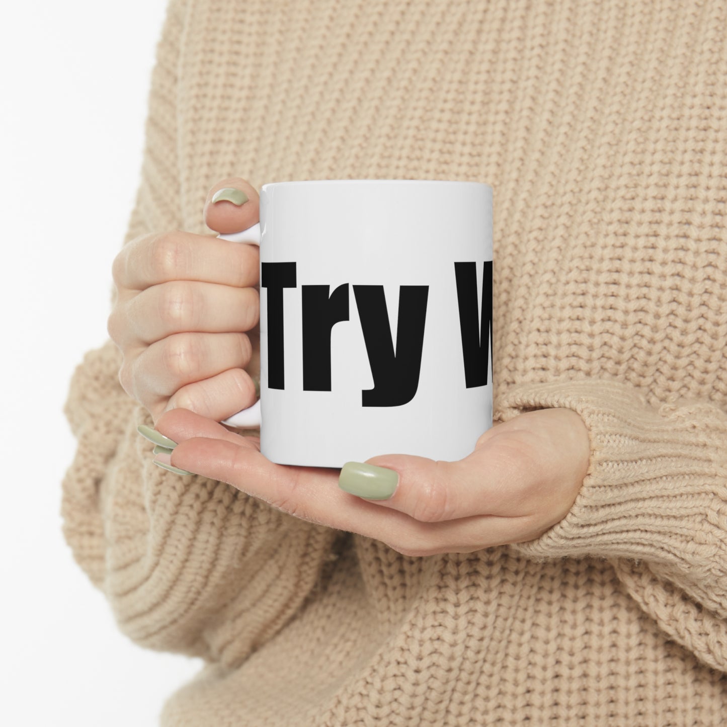 Try Wait Ceramic Mug 11oz