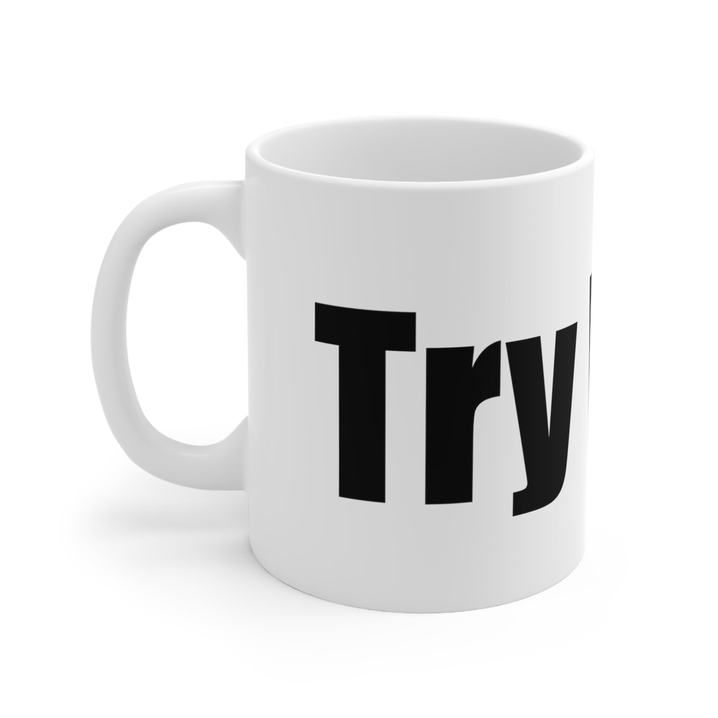 Try Wait Ceramic Mug 11oz